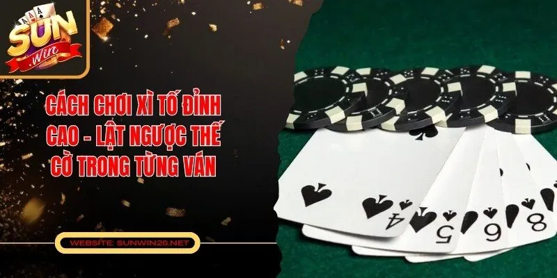 Cách Chơi Xì Tố